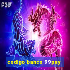 codigo banco 99pay